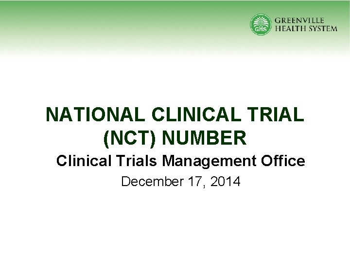 NATIONAL CLINICAL TRIAL (NCT) NUMBER Clinical Trials Management Office December 17, 2014 