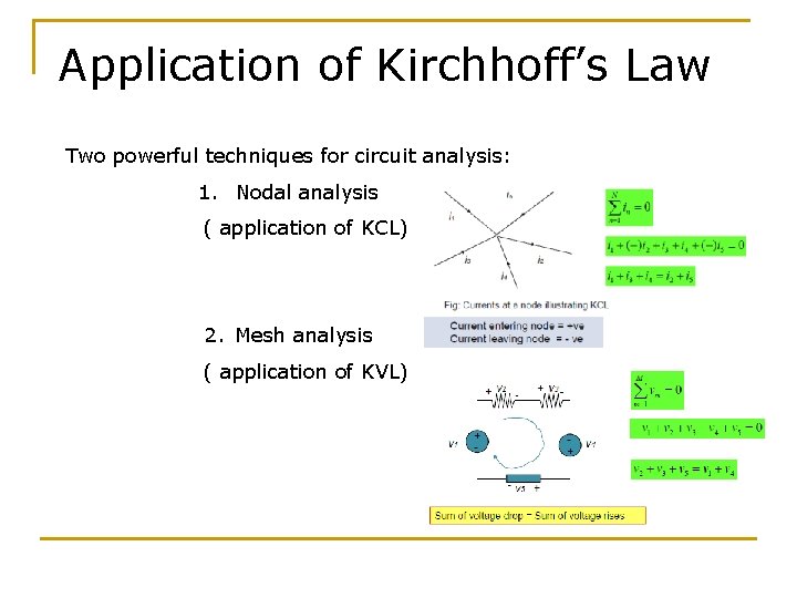 Application of Kirchhoff’s Law Two powerful techniques for circuit analysis: 1. Nodal analysis (