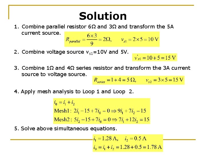 Solution 1. Combine parallel resistor 6Ω and 3Ω and transform the 5 A current