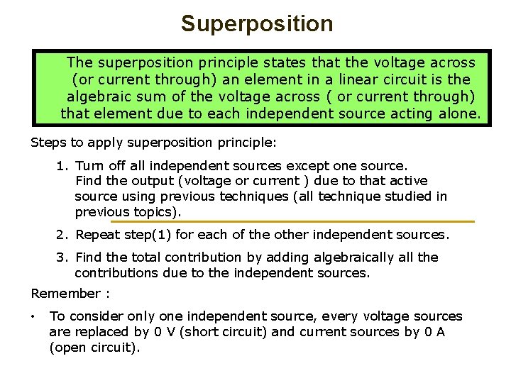 Superposition The superposition principle states that the voltage across (or current through) an element