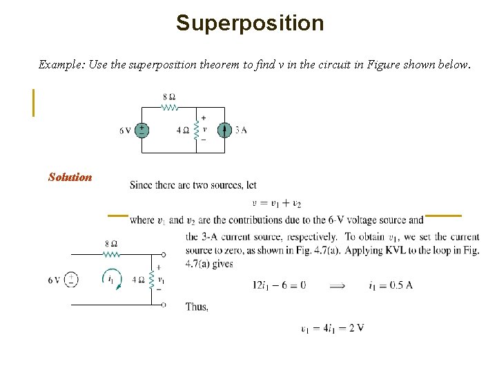 Superposition Example: Use the superposition theorem to find v in the circuit in Figure