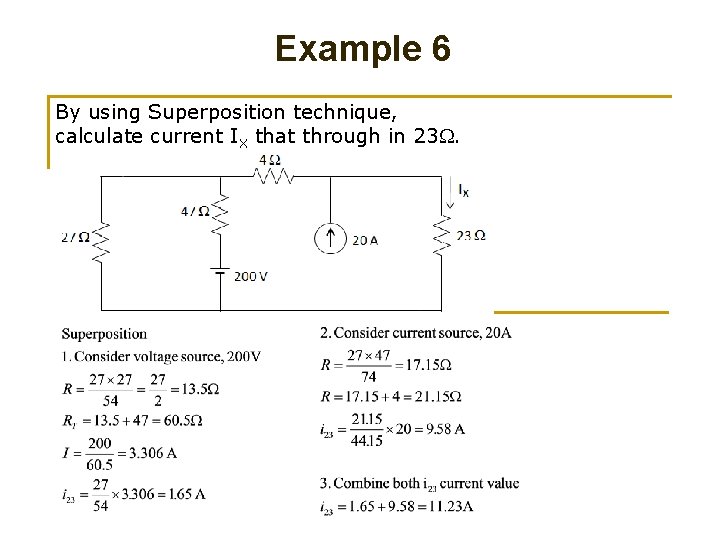 Example 6 By using Superposition technique, calculate current IX that through in 23. 