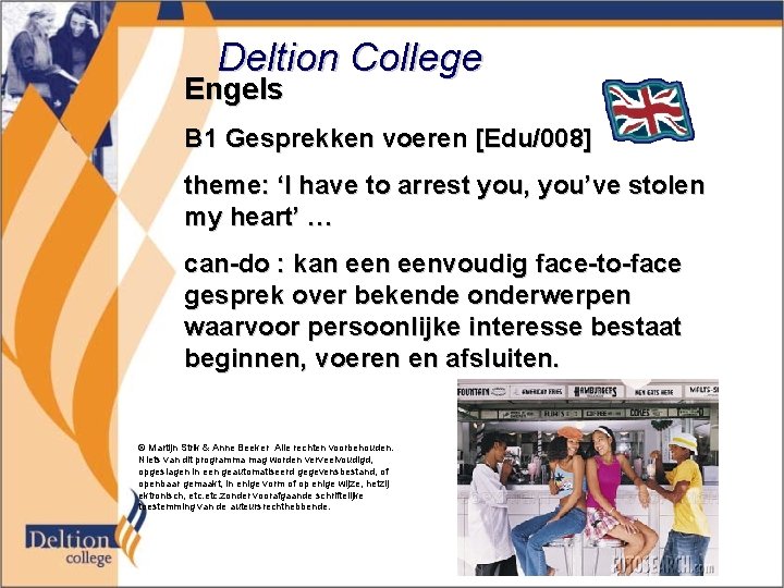 Deltion College Engels B 1 Gesprekken voeren [Edu/008] theme: ‘I have to arrest you,