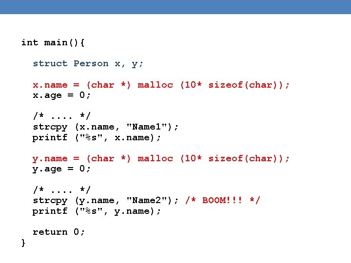 int main(){ struct Person x, y; x. name = (char *) malloc (10* sizeof(char));