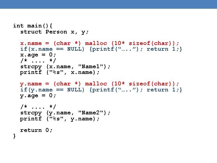 int main(){ struct Person x, y; x. name = (char *) malloc (10* sizeof(char));