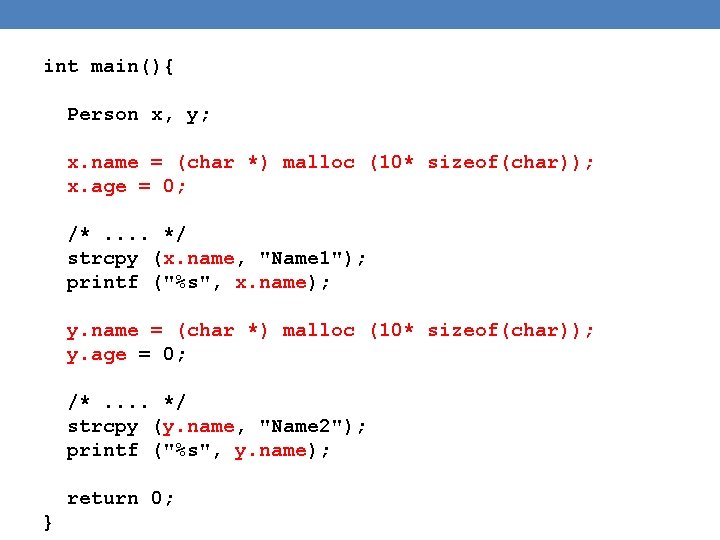 int main(){ Person x, y; x. name = (char *) malloc (10* sizeof(char)); x.