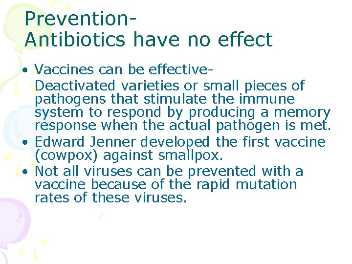 Prevention. Antibiotics have no effect • Vaccines can be effective. Deactivated varieties or small