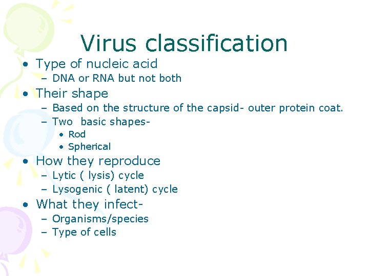 Virus classification • Type of nucleic acid – DNA or RNA but not both