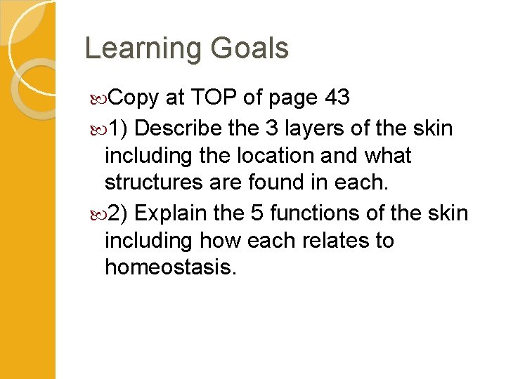 Learning Goals Copy at TOP of page 43 1) Describe the 3 layers of