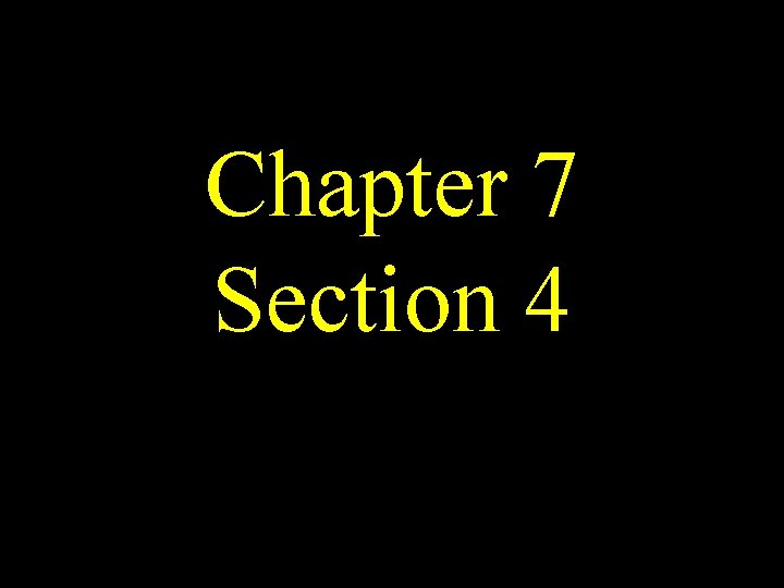 Chapter 7 Section 4 