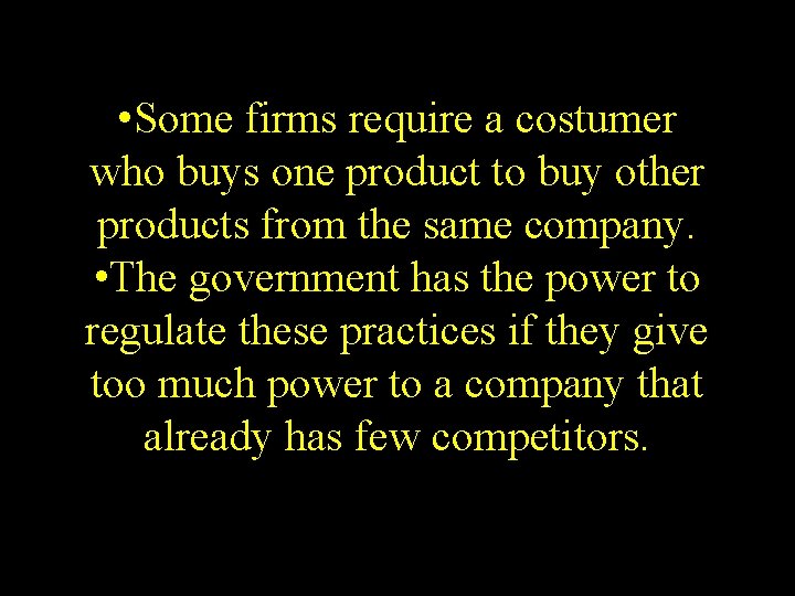  • Some firms require a costumer who buys one product to buy other