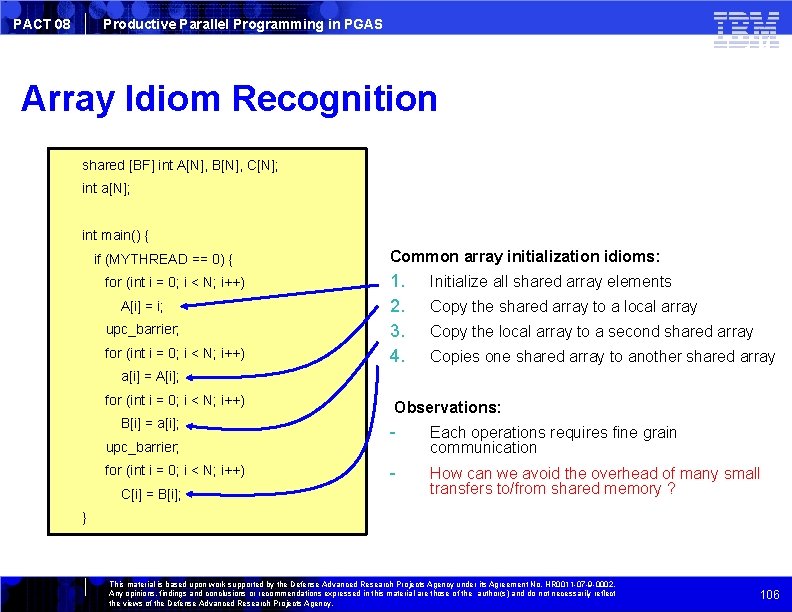 PACT 08 Productive Parallel Programming in PGAS Array Idiom Recognition shared [BF] int A[N],