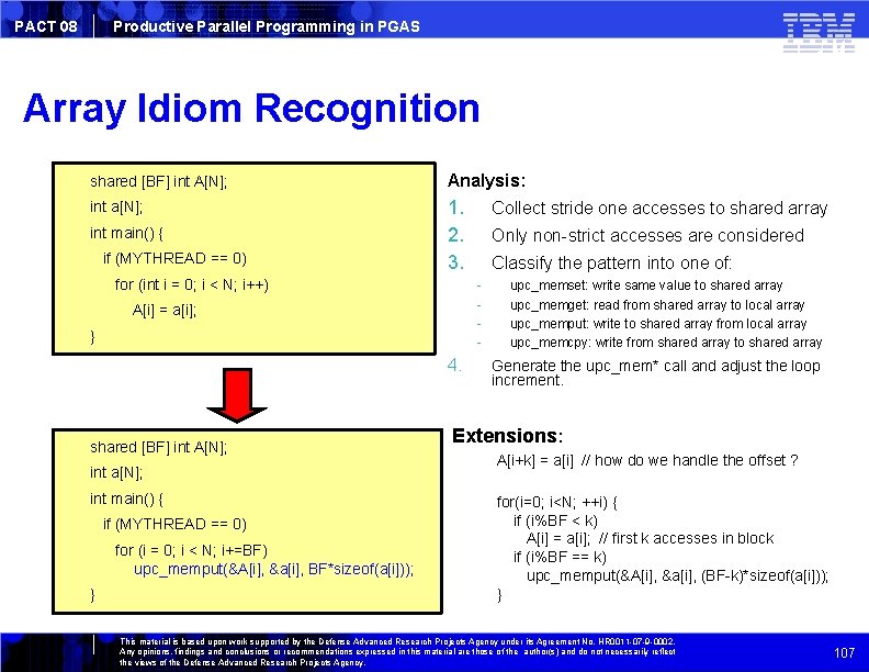 PACT 08 Productive Parallel Programming in PGAS Array Idiom Recognition shared [BF] int A[N];