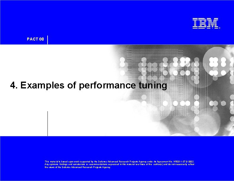 PACT 08 4. Examples of performance tuning This material is based upon work supported