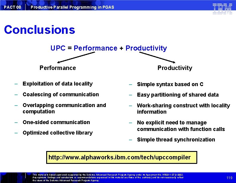 PACT 08 Productive Parallel Programming in PGAS Conclusions UPC = Performance + Productivity Performance