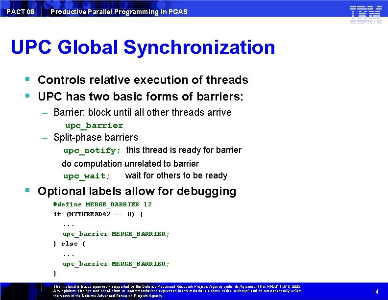 PACT 08 Productive Parallel Programming in PGAS UPC Global Synchronization Controls relative execution of