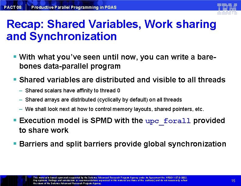 PACT 08 Productive Parallel Programming in PGAS Recap: Shared Variables, Work sharing and Synchronization