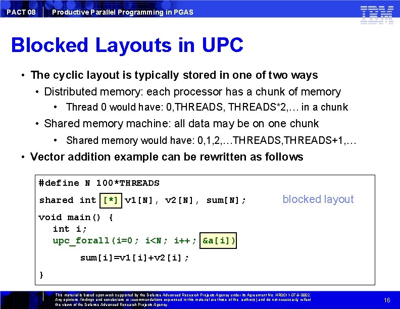 PACT 08 Productive Parallel Programming in PGAS Blocked Layouts in UPC • The cyclic