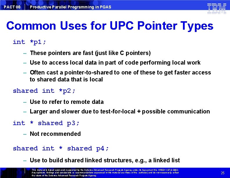 PACT 08 Productive Parallel Programming in PGAS Common Uses for UPC Pointer Types int