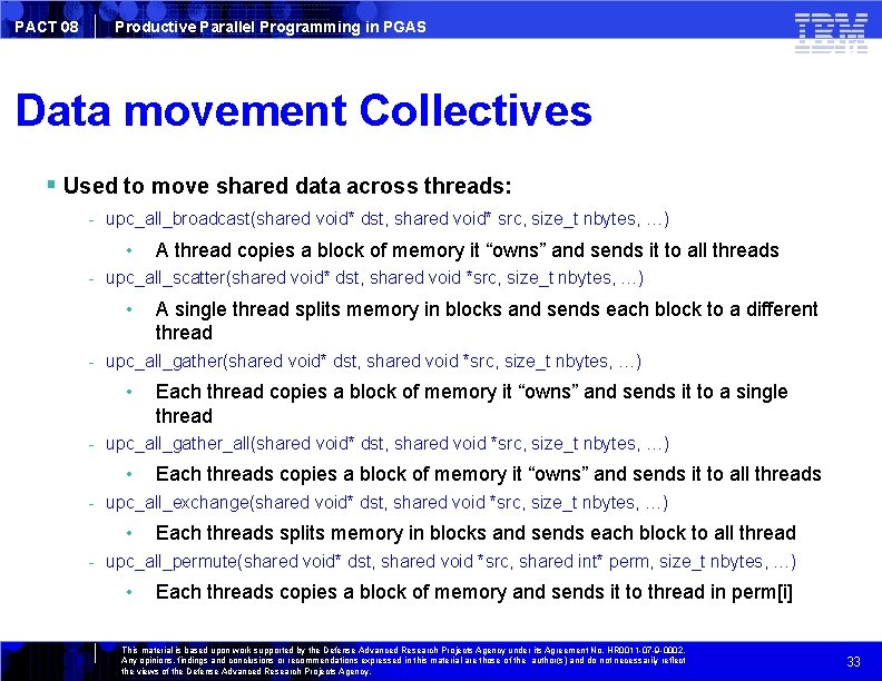 PACT 08 Productive Parallel Programming in PGAS Data movement Collectives Used to move shared