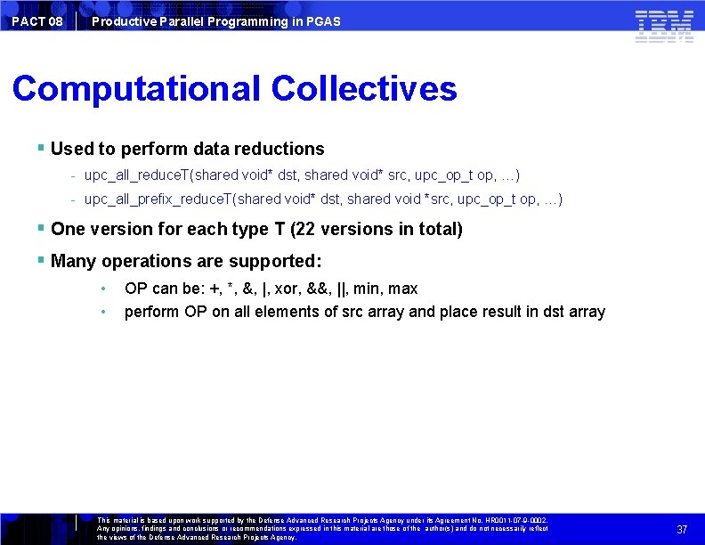 PACT 08 Productive Parallel Programming in PGAS Computational Collectives Used to perform data reductions