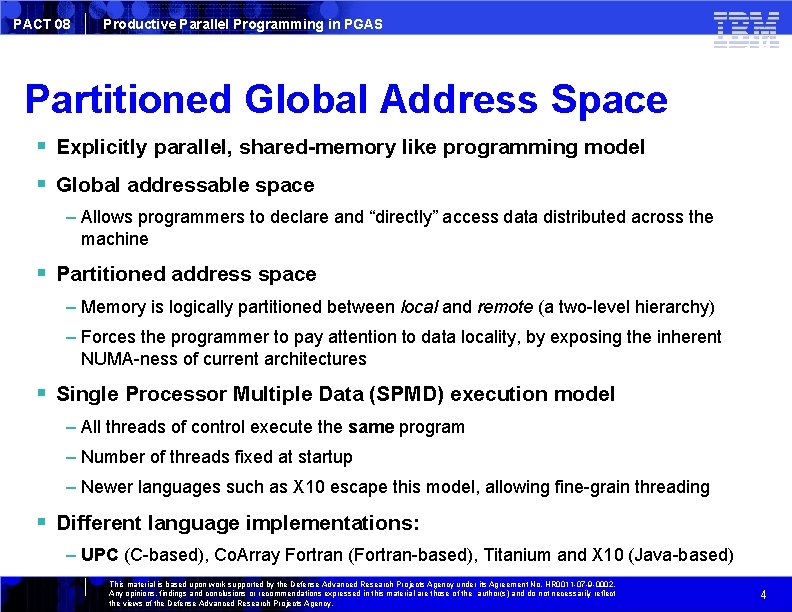 PACT 08 Productive Parallel Programming in PGAS Partitioned Global Address Space Explicitly parallel, shared-memory