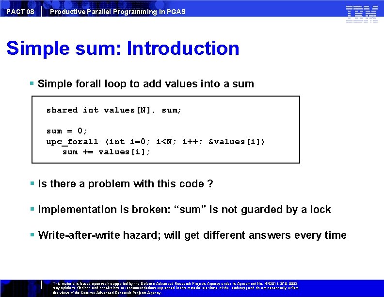 PACT 08 Productive Parallel Programming in PGAS Simple sum: Introduction Simple forall loop to