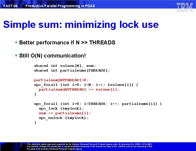 PACT 08 Productive Parallel Programming in PGAS Simple sum: minimizing lock use Better performance
