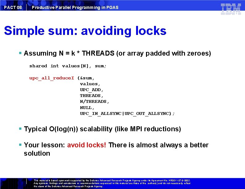 PACT 08 Productive Parallel Programming in PGAS Simple sum: avoiding locks Assuming N =