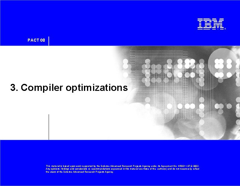PACT 08 3. Compiler optimizations This material is based upon work supported by the