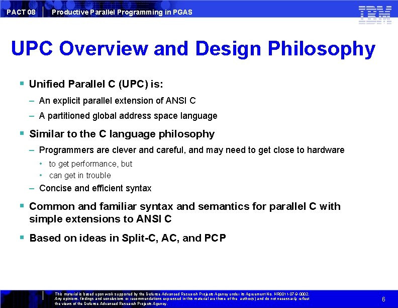 PACT 08 Productive Parallel Programming in PGAS UPC Overview and Design Philosophy Unified Parallel