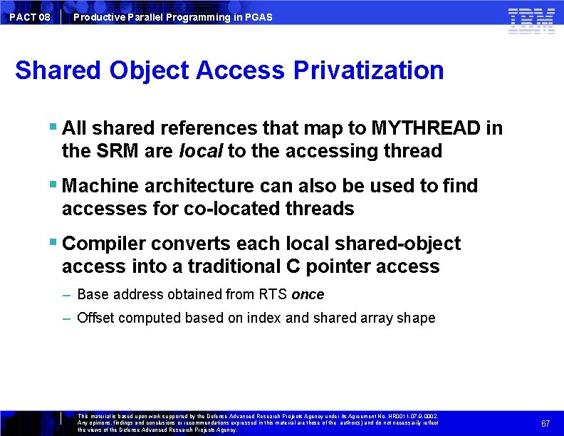 PACT 08 Productive Parallel Programming in PGAS Shared Object Access Privatization All shared references
