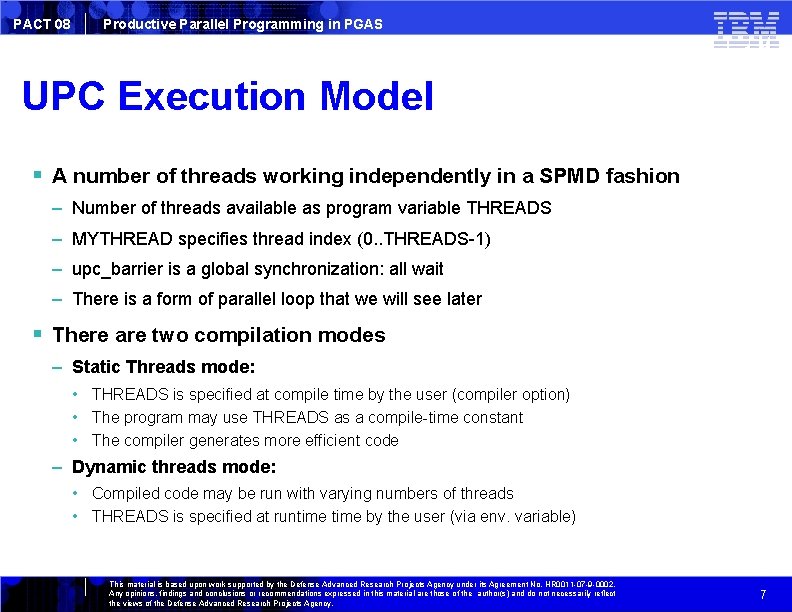 PACT 08 Productive Parallel Programming in PGAS UPC Execution Model A number of threads