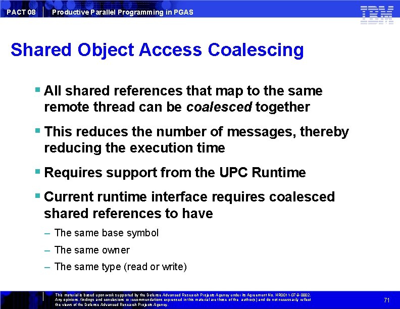 PACT 08 Productive Parallel Programming in PGAS Shared Object Access Coalescing All shared references