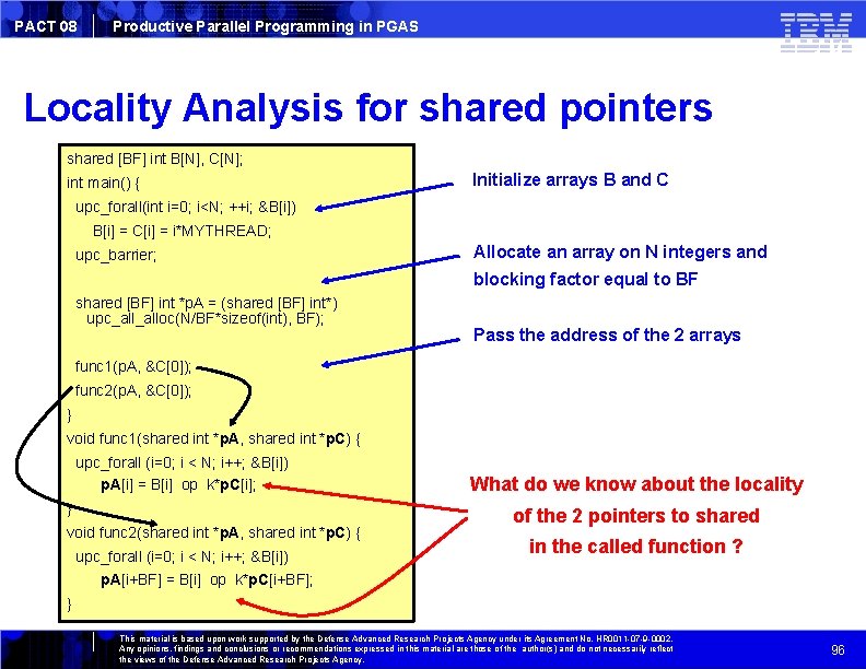 PACT 08 Productive Parallel Programming in PGAS Locality Analysis for shared pointers shared [BF]