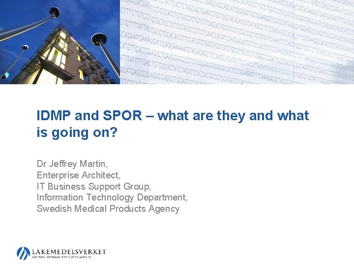 IDMP and SPOR – what are they and what is going on? Dr Jeffrey