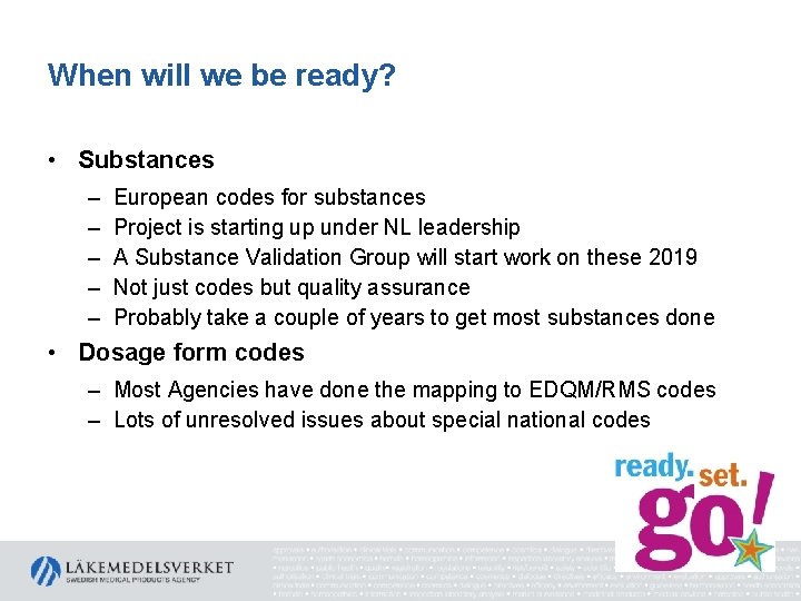 When will we be ready? • Substances – – – European codes for substances