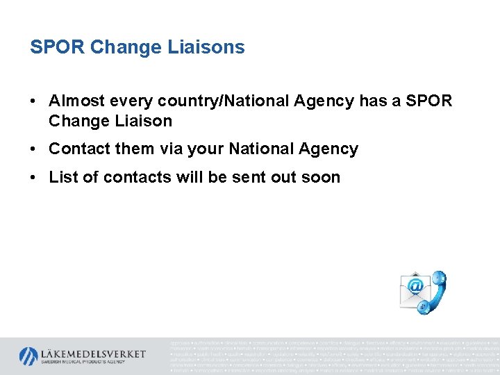 SPOR Change Liaisons • Almost every country/National Agency has a SPOR Change Liaison •