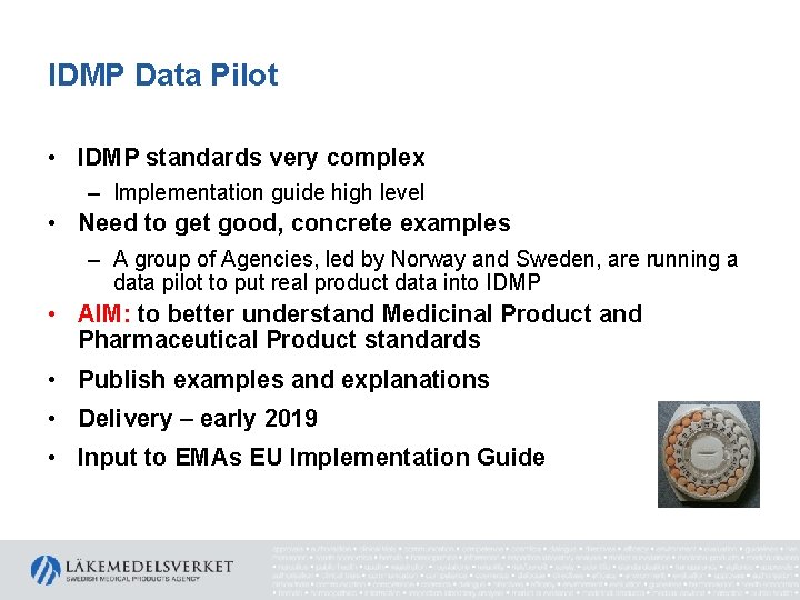 IDMP Data Pilot • IDMP standards very complex – Implementation guide high level •
