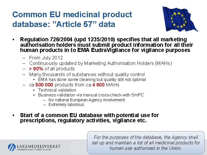 Common EU medicinal product database: ”Article 57” data • Regulation 726/2004 (upd 1235/2010) specifies