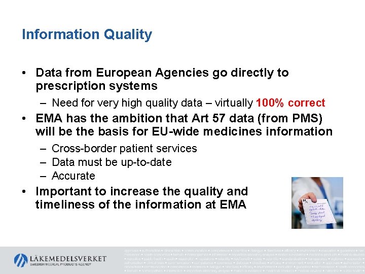 Information Quality • Data from European Agencies go directly to prescription systems – Need