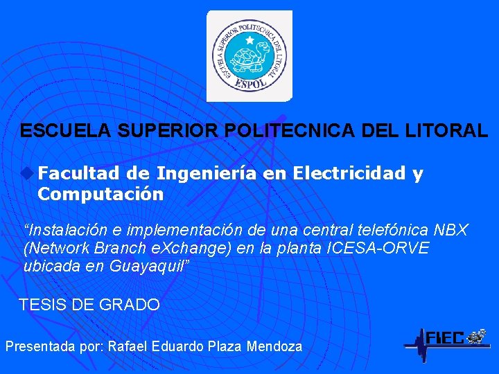 ESCUELA SUPERIOR POLITECNICA DEL LITORAL u Facultad de Ingeniería en Electricidad y Computación “Instalación