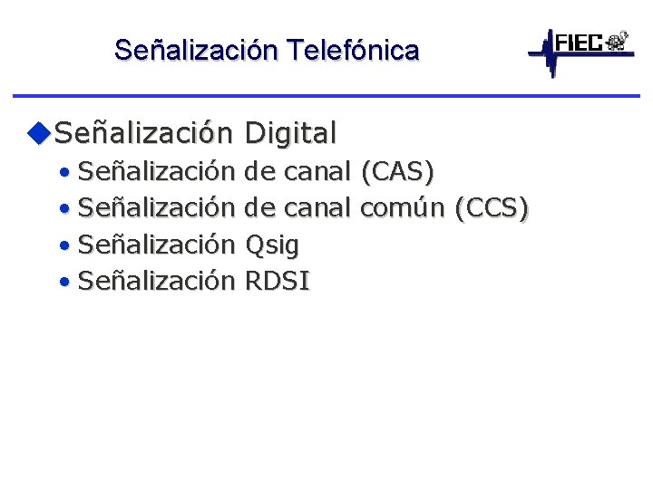 Señalización Telefónica u. Señalización Digital • Señalización de canal Qsig RDSI (CAS) común (CCS)
