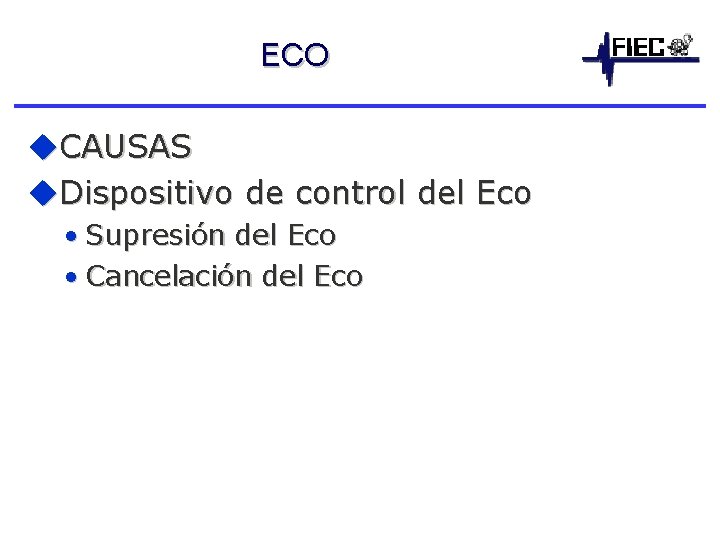 ECO u. CAUSAS u. Dispositivo de control del Eco • Supresión del Eco •