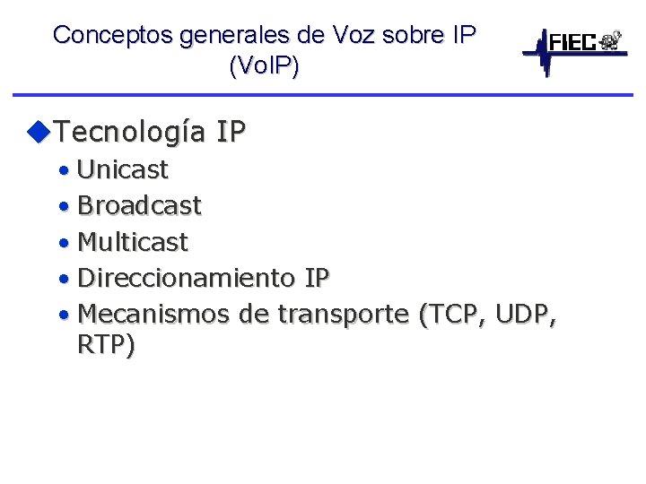 Conceptos generales de Voz sobre IP (Vo. IP) u. Tecnología IP • Unicast •