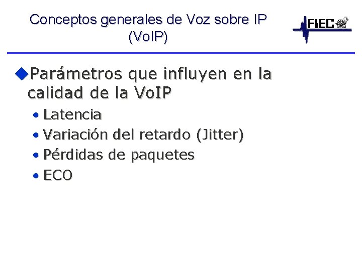 Conceptos generales de Voz sobre IP (Vo. IP) u. Parámetros que influyen en la