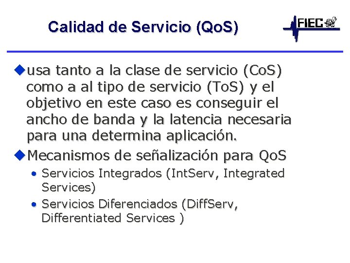 Calidad de Servicio (Qo. S) uusa tanto a la clase de servicio (Co. S)
