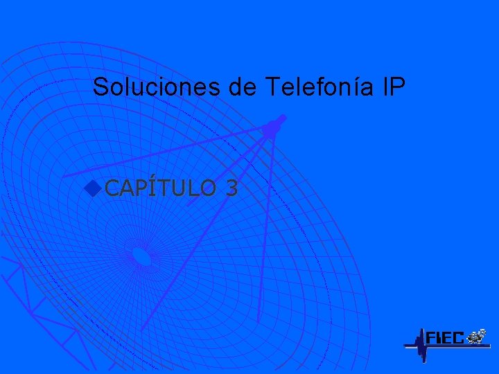 Soluciones de Telefonía IP u. CAPÍTULO 3 