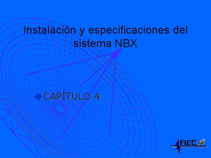 Instalación y especificaciones del sistema NBX u. CAPÍTULO 4 