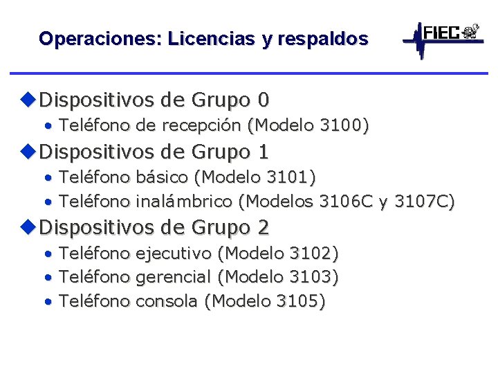 Operaciones: Licencias y respaldos u. Dispositivos de Grupo 0 • Teléfono de recepción (Modelo